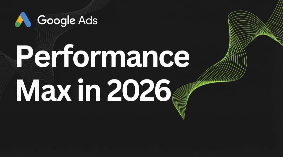 Performance Max in 2026: Hero or Villain for Your Ad Budget?